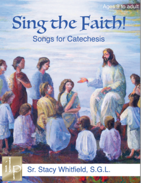 Sing the Faith! Songs for Catechesis