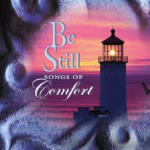 Be Still Songs of Comfort - CD