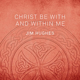 Christ Be With and Within Me - CD