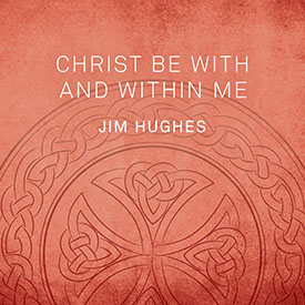 Christ Be With and Within Me - CD